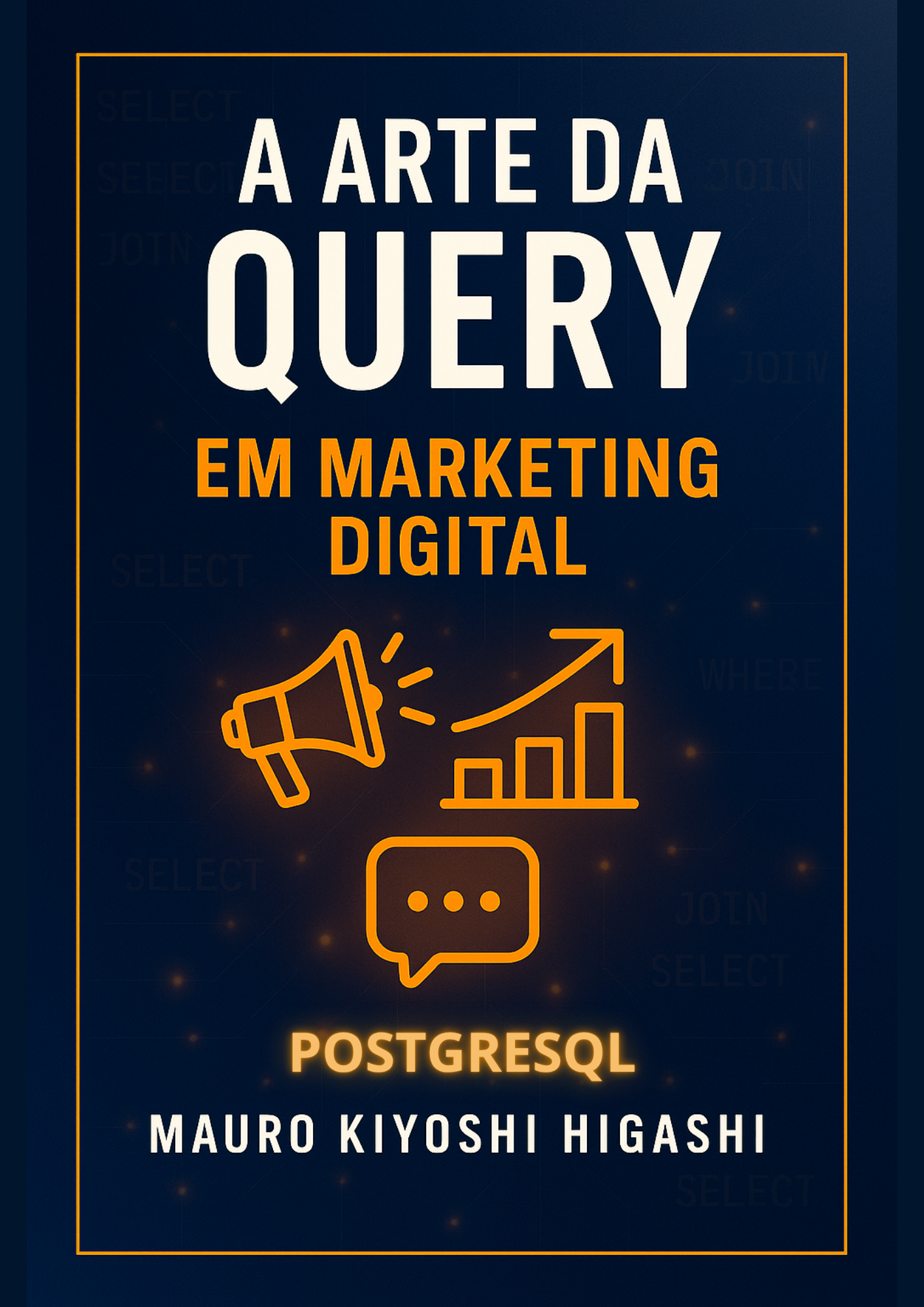 A Arte da Query em Marketing Digital (PostgreSQL)